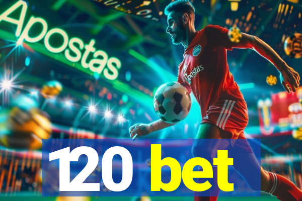 120 bet